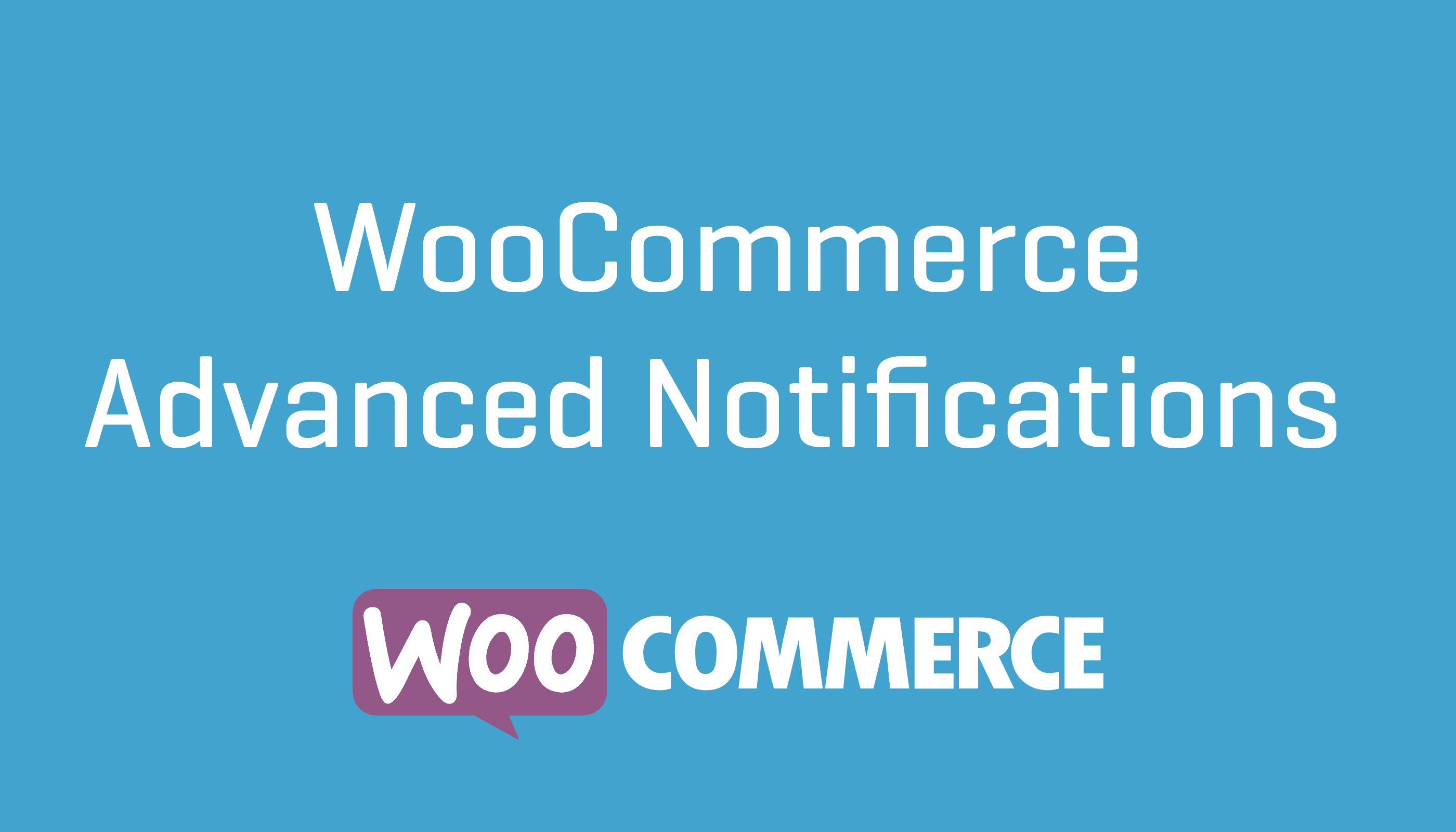 WooCommerce Advanced Notifications - WooCommerce Advanced Notifications v1.4.6 by Woocommerce Nulled Free Download
