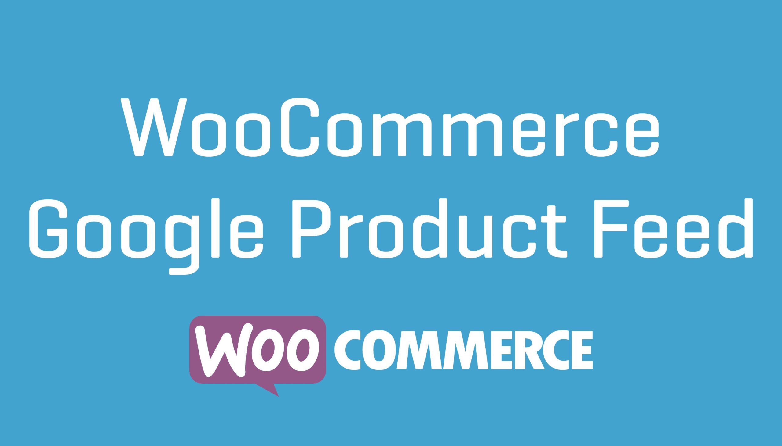 WooCommerce Google Product Feeds - WooCommerce Google Product Feeds v11.0.5 by Woocommerce Nulled Free Download