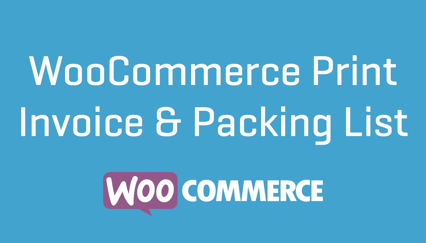 WooCommerce Print Invoice & Packing List - WooCommerce Print Invoices - Packing lists v3.13.3 by Woocommerce Nulled Free Download